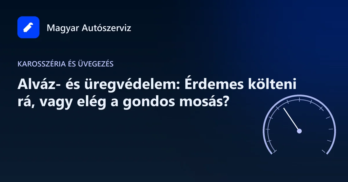 Alváz- és üregvédelem: Érdemes költeni rá, vagy elég a gondos mosás? - Karosszéria és üvegezés