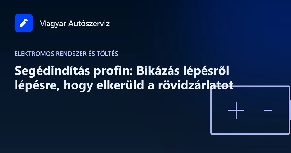 Segédindítás profin: Bikázás lépésről lépésre, hogy elkerüld a rövidzárlatot - Elektromos rendszer és töltés