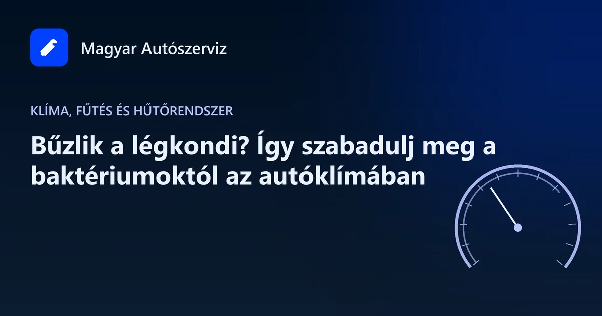 Bűzlik a légkondi? Így szabadulj meg a baktériumoktól az autóklímában - Klíma, fűtés és hűtőrendszer