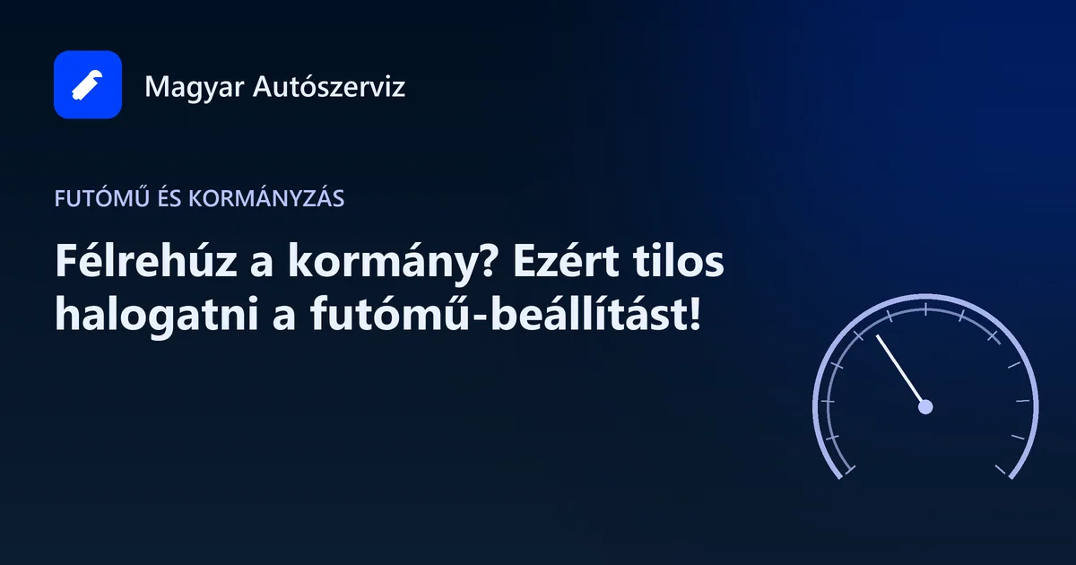 Félrehúz a kormány? Ezért tilos halogatni a futómű-beállítást! - Futómű és kormányzás