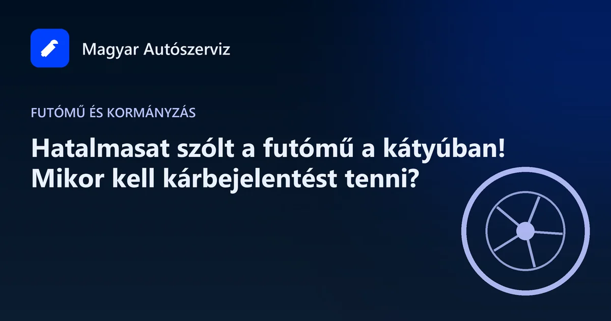 Hatalmasat szólt a futómű a kátyúban! Mikor kell kárbejelentést tenni? - Futómű és kormányzás
