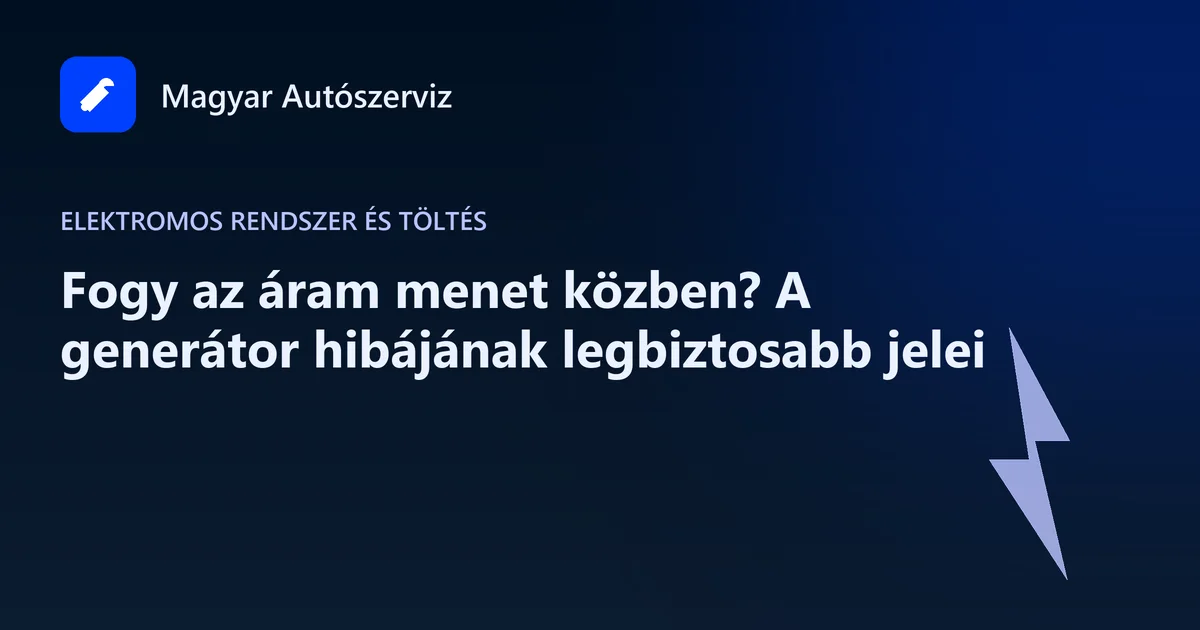 Fogy az áram menet közben? A generátor hibájának legbiztosabb jelei - Elektromos rendszer és töltés