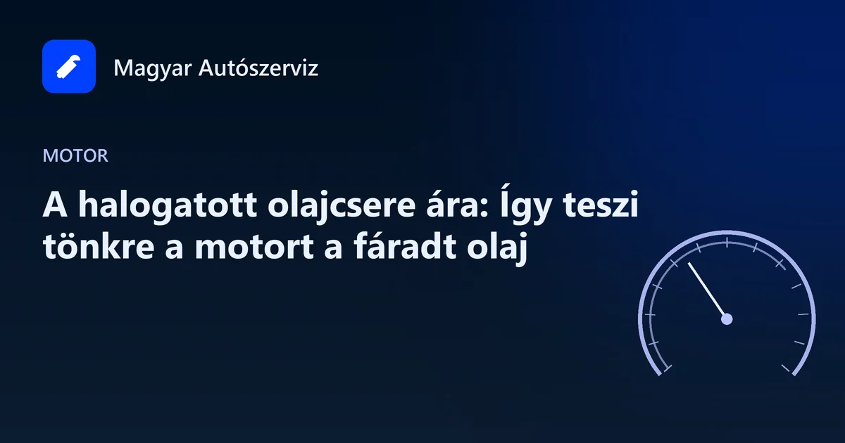 A halogatott olajcsere ára: Így teszi tönkre a motort a fáradt olaj - Motor