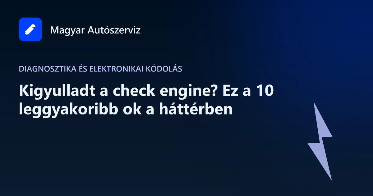 Kigyulladt a check engine? Ez a 10 leggyakoribb ok a háttérben