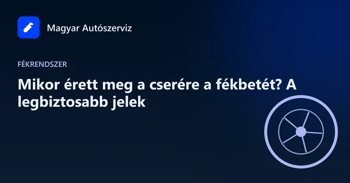 Mikor érett meg a cserére a fékbetét? A legbiztosabb jelek - Fékrendszer