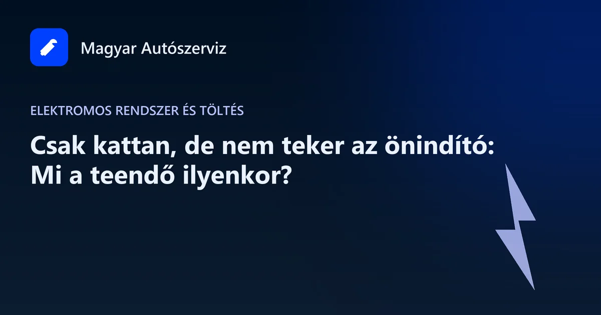 Csak kattan, de nem teker az önindító: Mi a teendő ilyenkor? - Elektromos rendszer és töltés