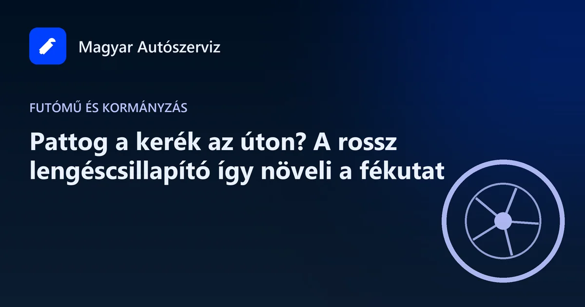 Pattog a kerék az úton? A rossz lengéscsillapító így növeli a fékutat - Futómű és kormányzás