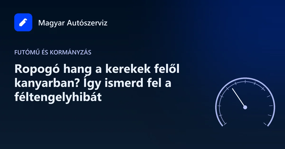 Ropogó hang a kerekek felől kanyarban? Így ismerd fel a féltengelyhibát - Futómű és kormányzás