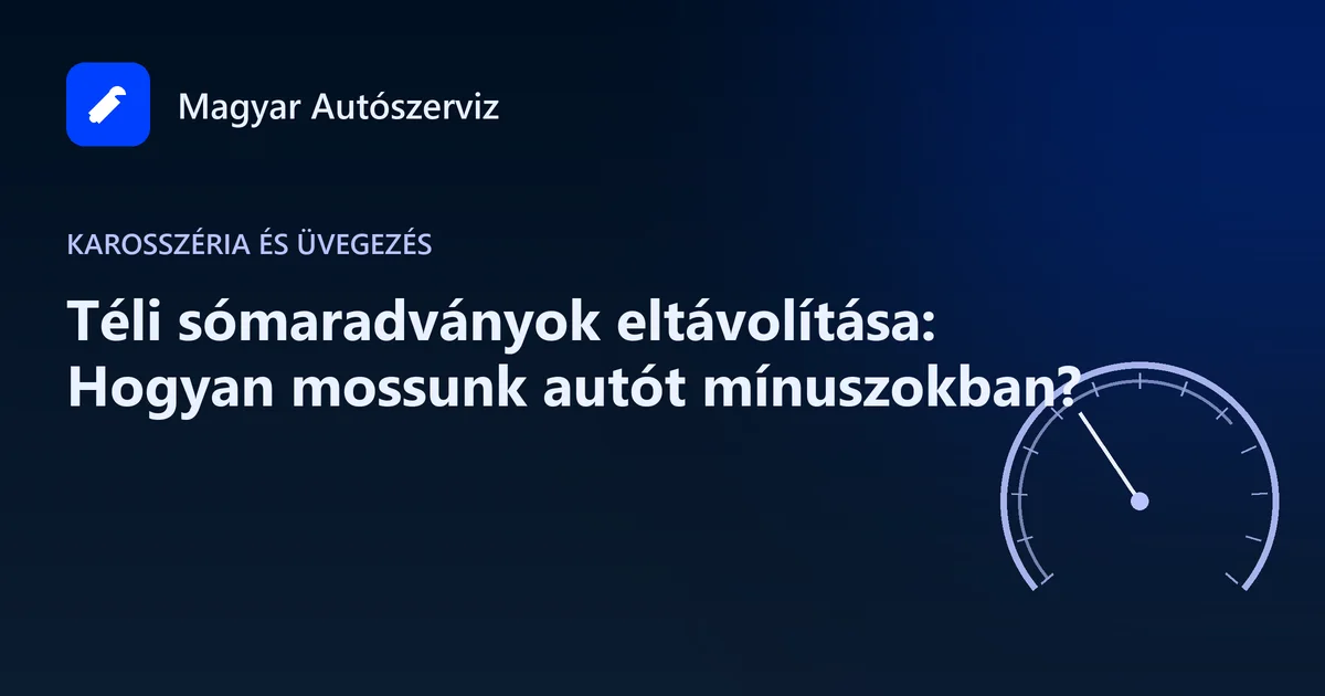 Téli sómaradványok eltávolítása: Hogyan mossunk autót mínuszokban? - Karosszéria és üvegezés